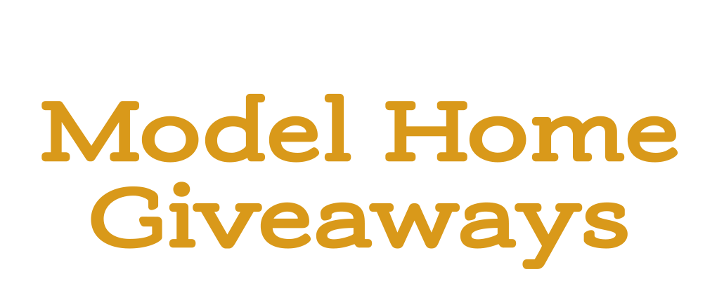 Model Home Giveaways